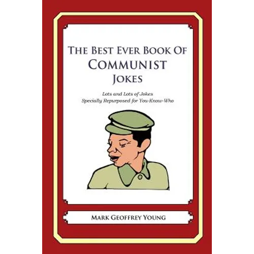 The Best Ever Book of Communist Jokes: Lots and Lots of Jokes Specially Repurposed for You-Know-Who