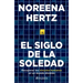 El Siglo de la Soledad: Recuperar Los Vínculos Humanos En Un Mundo Dividido