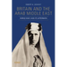 Britain and the Arab Middle East: World War I and Its Aftermath