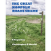 THE GREAT NORFOLK ROADS SHAME A Report by