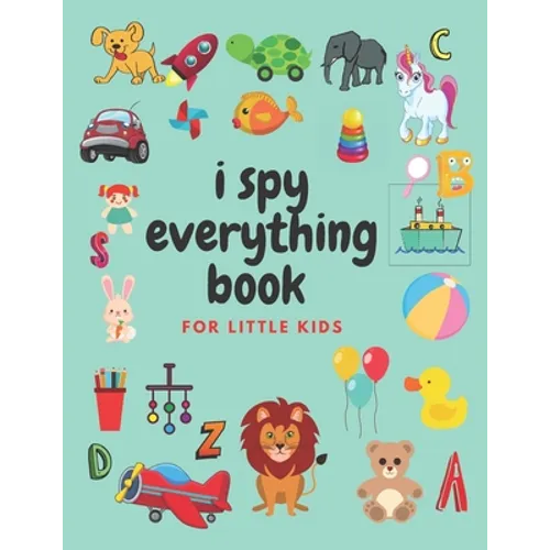 i spy everything book for little kids: an amazing Fun Guessing Game and Interactive Picture Book for little kids, Toddlers and Preschoolers ages 2-5