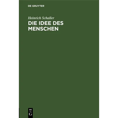 Die Idee Des Menschen: Ein Beitrag Zur Metaphysischen Anthropologie