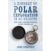 A History of Polar Exploration in 50 Objects: From Cook's Circumnavigations to the Aviation Age