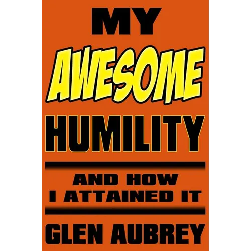 My Awesome Humility And How I Attained It