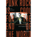 Punk Rock Is Cool for the End of the World: Poems and Notebooks of Ed Smith