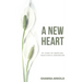 A New Heart: My Story of Abortion, Addiction & Conversion