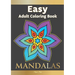 Easy Adult Coloring Book MANDALAS: Simple, Relaxing, Calming Mandalas. The Perfect Coloring Companion For Seniors, Beginners & Anyone Who Enjoys Easy