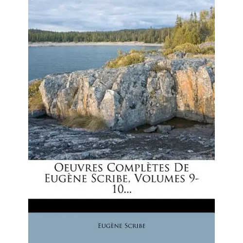 Oeuvres Completes de Eug Ne Scribe, Volumes 9-10...