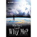 Who Am I, Lord? Why Me?: How God Kept His Promises in My Life
