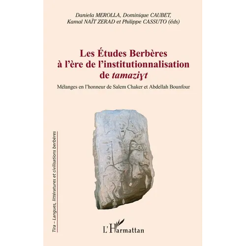 Les Études Berbères à l'ère de l'institutionnalisation de tamaziyt: Mélanges en l'honneur de Salem Chaker et Abdellah Bounfour
