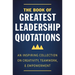 The Book of Greatest Leadership Quotations: An Inspiring Collection on Creativity, Teamwork, and Empowerment