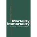 Mortality, Immortality