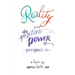 Reality and The Positive Power of Perspective