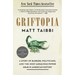 Griftopia: A Story of Bankers, Politicians, and the Most Audacious Power Grab in American History