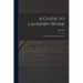 A Guide to Laundry-work; a Manual for Home and School