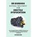Dr Barbara Natural Treatment for Erectile Dysfunction: The Complete Guide to Alkaline Herbal Cure for Erectile Dysfunction Using Dr Barbara O'Neill Di