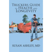 Truckers Guide to Health and Longevity