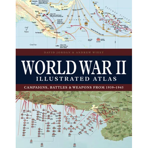 World War II Illustrated Atlas: Campaigns, Battles & Weapons from 1939-1945