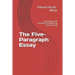 The Five-Paragraph Essay: Instructions and Exercises for Mastering Essay Writing