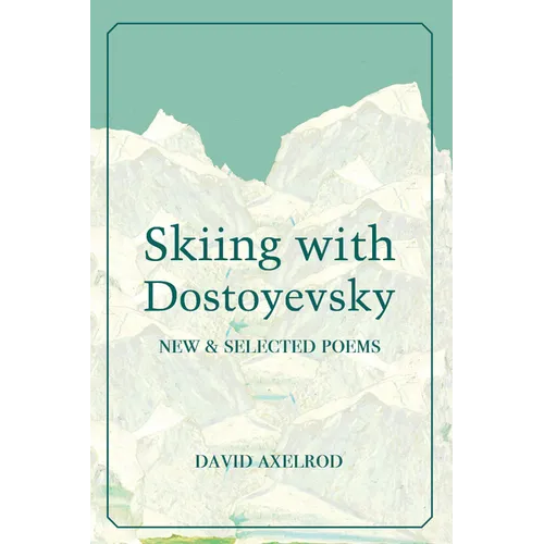 Skiing with Dostoyevsky: New and Selected Poems