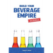 Build Your Beverage Empire: Beverage Development, Sales and Distribution