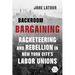 Backroom Bargaining: Racketeering and Rebellion in New York City's Labor Unions