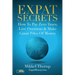 Expat Secrets: How To Pay Zero Taxes, Live Overseas & Make Giant Piles of Money