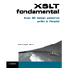 XSLT fondamental: Avec 20 design patterns prêts à l'emploi