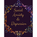 Social Anxiety and Depression Workbook: Ideal and Perfect Gift for Social Anxiety and Depression Workbook Best Social Anxiety and Depression Workbook
