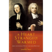 A Heart Strangely Warmed: John and Charles Wesley and Their Writings