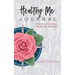 Healthy Me Journal: A Simple Guide to Begin Caring for My Whole Self