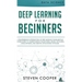 Deep Learning for Beginners: A comprehensive introduction of deep learning fundamentals for beginners to understanding frameworks, neural networks,