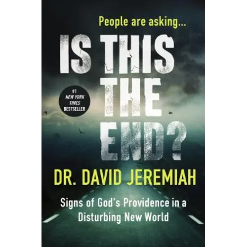 Is This the End?: Signs of God's Providence in a Disturbing New World