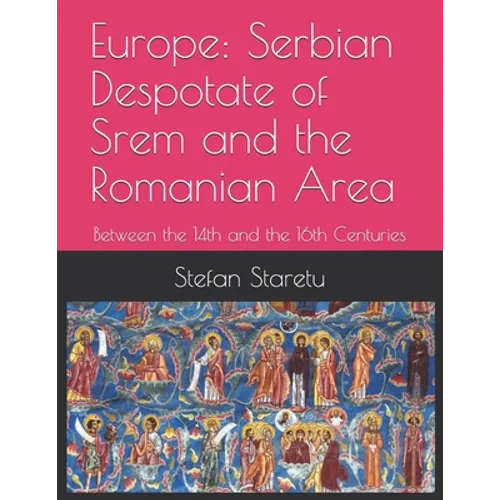 Europe: Serbian Despotate of Srem and the Romanian Area: Between the 14th and the 16th Centuries
