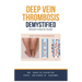 Deep Vein Thrombosis Demystified: Doctor's Secret Guide