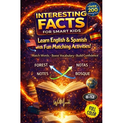 Interesting Facts for Smart Kids: A Bilingual Adventure in English and Spanish with Fun Interactive Activities and Full-Color Illustrations to Spark C