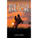 Silver Buck: First Book of Silver Buck Series