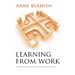 Learning from Work: Designing Organizations for Learning and Communication
