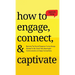 How to Engage, Connect, & Captivate: Become the Social Presence You've Always Wanted To Be. Small Talk, Meaningful Communication, & Deep Connections