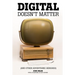 Digital Doesn't Matter: (and other advertising heresies)