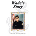 Wade's Story