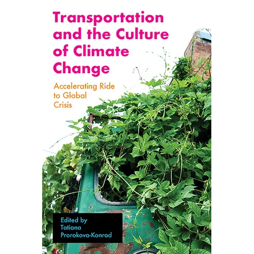 Transportation and the Culture of Climate Change: Accelerating Ride to Global Crisis