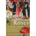 Blood and Roses: One Family's Struggle and Triumph During the Tumultuous Wars of the Roses
