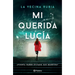 Mi Querida Lucía ¿Podría Haber Evitado Sus Muertes? (Novela Policiaca Y de Misterio) / My Dear Lucia (a Mystery and Detective Novel)