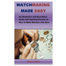 Watchmaking Made Easy: An Illustrative and Descriptive Guide with Amazing Pictures on How to Make Watches with Ease