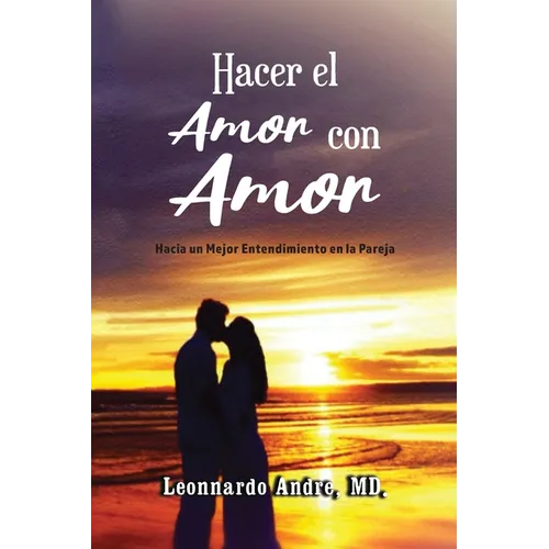 Hacer el Amor con Amor: Hacia un Mejor Entendimiento en la Pareja