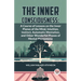 The Inner Consciousness: A Course Of Lessons On The Inner Planes Of The Mind, Intuition, Instinct, Automatic Mentation, And Other Wonderful Phases Of