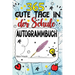 Freundebuch Schule - 365 Gute Tage: Mein Freundschafts Ausfüll und Autogrammbuch für Mädchen und Jungen - Ein Erinnerungsbuch für den letzten Schultag