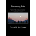 Discovering Eden: Adventure In The Crown of The Continent - Montana's Glacier National Park and North Fork of the Flathead Valley - A True Story
