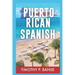 Puerto Rican Spanish: Learning Puerto Rican Spanish One Word at a Time